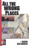 All the Wrong Places All the Wrong Places
