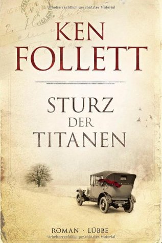 Sturz der Titanen by Ken Follett Sturz der Titanen by Ken Follett