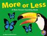 More or Less: A Rain Forest Counting Book More or Less: A Rain Forest Counting Book