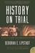 History on Trial by Deborah E. Lipstadt