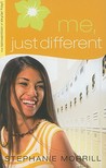 Me, Just Different by Stephanie Morrill Me, Just Different by Stephanie Morrill