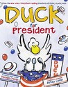 Duck for President by Doreen Cronin Duck for President by Doreen Cronin