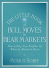 The Little Book of Bull Moves in Bear Markets: How to Keep Your Portfolio Up When the Market Is Down