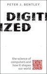 Digitized: The Science of Computers and How It Shapes Our World Digitized: The Science of Computers and How It Shapes Our World
