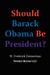Should Barack Obama Be President? by W. Frederick Zimmerman