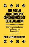 The Social and Economic Consequences of Deregulation: The Transportation Industry in Transition