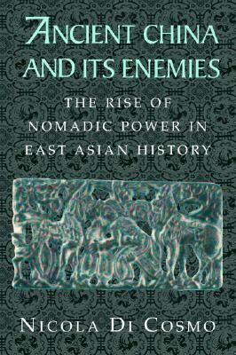 Ancient China and Its Enemies by Nicola Di Cosmo