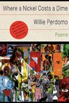 Where a Nickel Costs a Dime by Willie Perdomo Where a Nickel Costs a Dime by Willie Perdomo