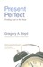 Present Perfect: Finding God in the Now Present Perfect: Finding God in the Now
