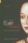 Elizabeth Wydeville by Arlene Naylor Okerlund