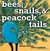 Bees, Snails, & Peacock Tai...