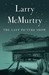 The Last Picture Show by Larry McMurtry The Last Picture Show by Larry McMurtry