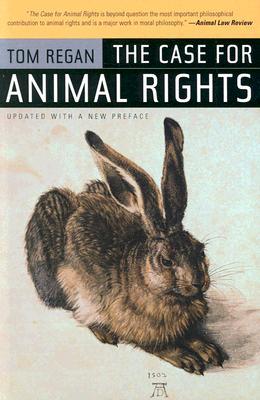 The Case for Animal Rights: Updated with a New Preface