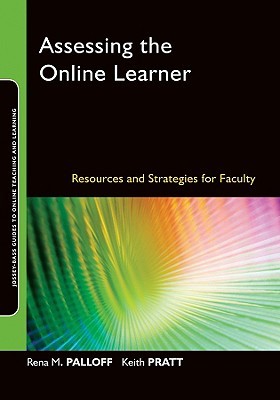 Assessing the Online Learner by Rena M. Palloff Assessing the Online Learner by Rena M. Palloff