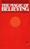 The Magic of Believing by Claude M. Bristol The Magic of Believing by Claude M. Bristol