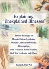 Explaining Unexplained Illnesses by Martin L. Pall Explaining Unexplained Illnesses by Martin L. Pall