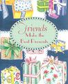 Friends Make the Best Presents [With Ribbon with 24k Gold-Plated Charm]