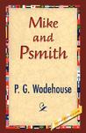 Mike and Psmith by P.G. Wodehouse Mike and Psmith by P.G. Wodehouse