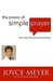 The Power Of Simple Prayer: How To Talk To God About Everything (Paperback)