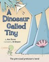 A Dinosaur Called Tiny A Dinosaur Called Tiny