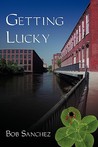 Getting Lucky by Bob Sanchez Getting Lucky by Bob Sanchez