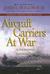 Aircraft Carriers At War: A Personal Retrospective Of Korea, Vietnam, And The Soviet Confrontation