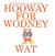 Hooway for Wodney Wat
