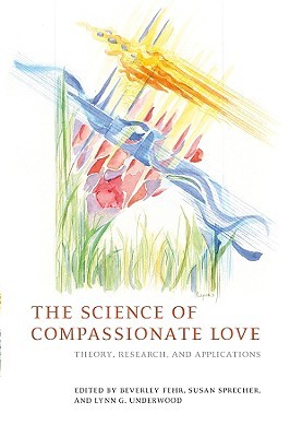 The Science of Compassionate Love: Theory, Research, and Applications The Science of Compassionate Love: Theory, Research, and Applications