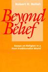 Beyond Belief: Essays on Religion in a Post-Traditionalist World Beyond Belief: Essays on Religion in a Post-Traditionalist World