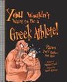 You Wouldn't Want to Be a Greek Athlete!: Races You'd Rather Not Run