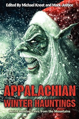 Appalachian Winter Hauntings: Weird Tales from the Mountains Michael Knost Appalachian Winter Hauntings: Weird Tales from the Mountains Michael Knost