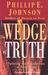 Wedge of Truth by Phillip E. Johnson Wedge of Truth by Phillip E. Johnson