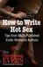 How to Write Hot Sex: Tips from Multi-Published Erotic Romance Authors (Paperback)