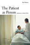 The Patient As Person: Explorations In Medical Ethics