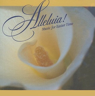 Alleluia!: Music for Easter Time Various Alleluia!: Music for Easter Time Various