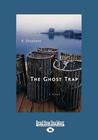 The Ghost Trap: A Novel (Large Print 16pt) The Ghost Trap: A Novel (Large Print 16pt)