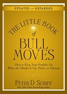 The Little Book of Bull Moves: How to Keep Your Portfolio Up When the Market Is Up, Down, or Sideways