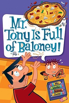 Mr. Tony Is Full of Baloney! (My Weird School Daze #11)