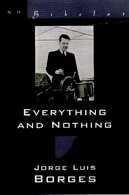 Everything and Nothing by Jorge Luis Borges