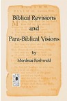 Biblical Revisions and Para-Biblical Visions Biblical Revisions and Para-Biblical Visions