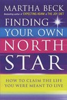 Finding Your Own North Star by Martha N. Beck