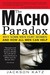 The Macho Paradox...