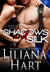 Shadows and Silk by Liliana Hart Shadows and Silk by Liliana Hart