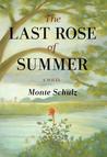 The Last Rose of Summer: A Novel The Last Rose of Summer: A Novel