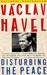 Disturbing the Peace by Václav Havel