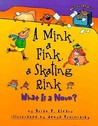 A Mink, a Fink, a Skating Rink by Brian P. Cleary A Mink, a Fink, a Skating Rink by Brian P. Cleary