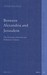 Between Alexandria and Jerusalem: The Dynamic of Jewish and Hellenistic Culture