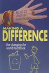 Making a Difference: The Changing the World Handbook Making a Difference: The Changing the World Handbook