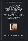The Four Obsessions of an Extraordinary Executive: The Four Disciplines at the Heart of Making Any Organization World Class