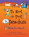 To Root, to Toot, to Parachute by Brian P. Cleary To Root, to Toot, to Parachute by Brian P. Cleary